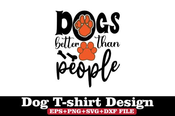 Dog T-Shirt, Dogs Better Than People