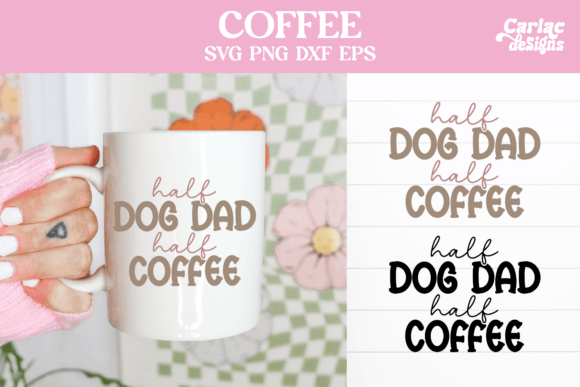 Half Dog Dad Half Coffee