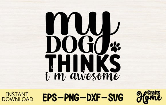 My Dog Thinks I’m Awesome