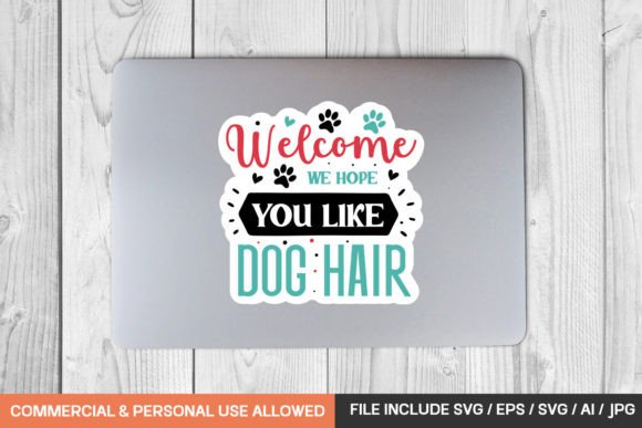 Welcome We Hope You Like Dog Hair Sticke